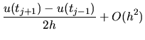 $\displaystyle \frac{u(t_{j+1}) - u(t_{j-1})}{2h} + O(h^2)$